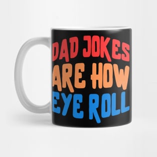 dad jokes are how eye roll Mug